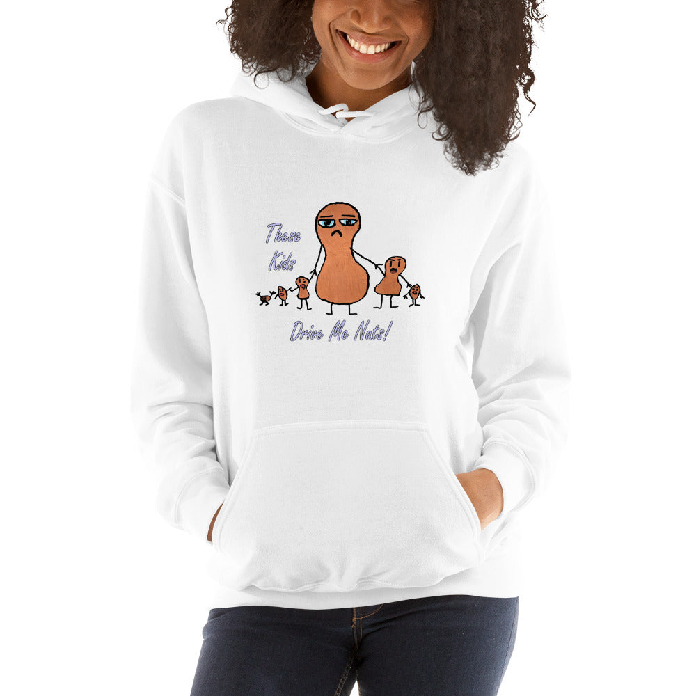 Collection By Audrie (Unisex Hoodie) - "These Kids Drive Me Nuts" HD