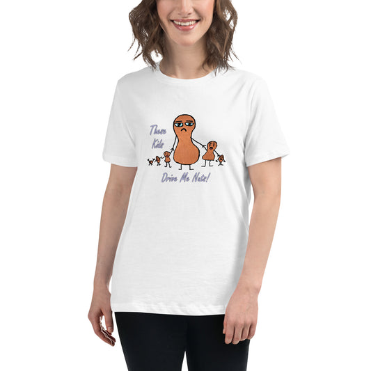 Collection by Audrie (Women's Relaxed T-Shirt) - "These Kids Drive Me Nuts" HD
